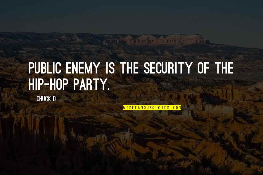 Public Enemy Quotes By Chuck D: Public Enemy is the security of the hip-hop