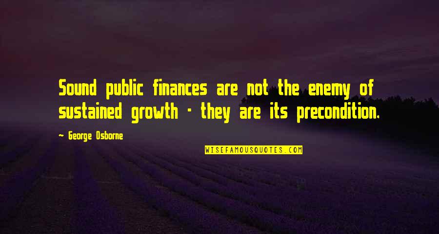 Public Enemy Quotes By George Osborne: Sound public finances are not the enemy of