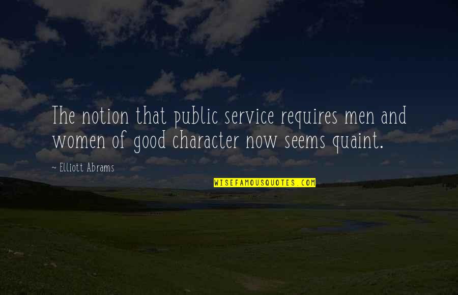 Public Good Quotes By Elliott Abrams: The notion that public service requires men and
