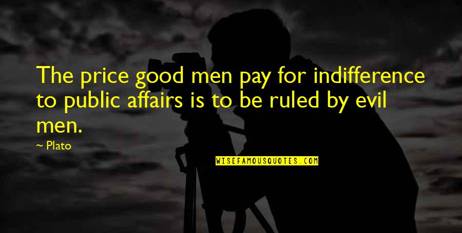 Public Good Quotes By Plato: The price good men pay for indifference to