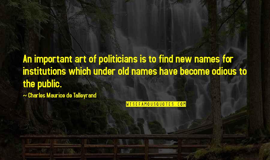 Public Government Quotes By Charles Maurice De Talleyrand: An important art of politicians is to find