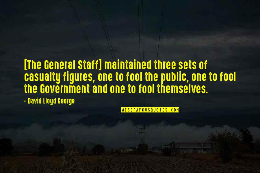 Public Government Quotes By David Lloyd George: [The General Staff] maintained three sets of casualty
