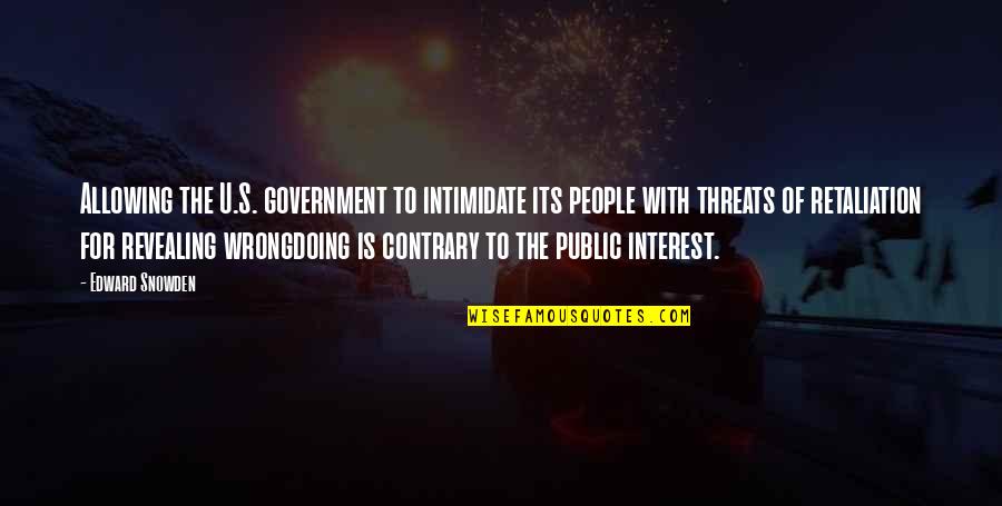 Public Government Quotes By Edward Snowden: Allowing the U.S. government to intimidate its people