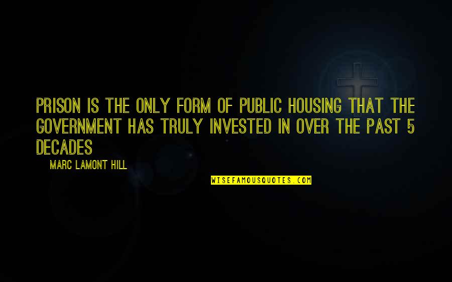 Public Government Quotes By Marc Lamont Hill: Prison is the only form of public housing