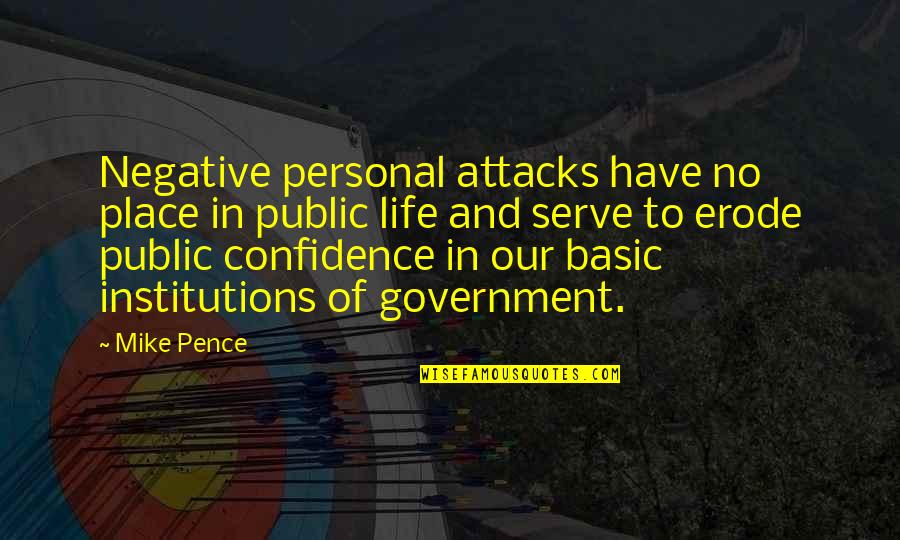 Public Government Quotes By Mike Pence: Negative personal attacks have no place in public