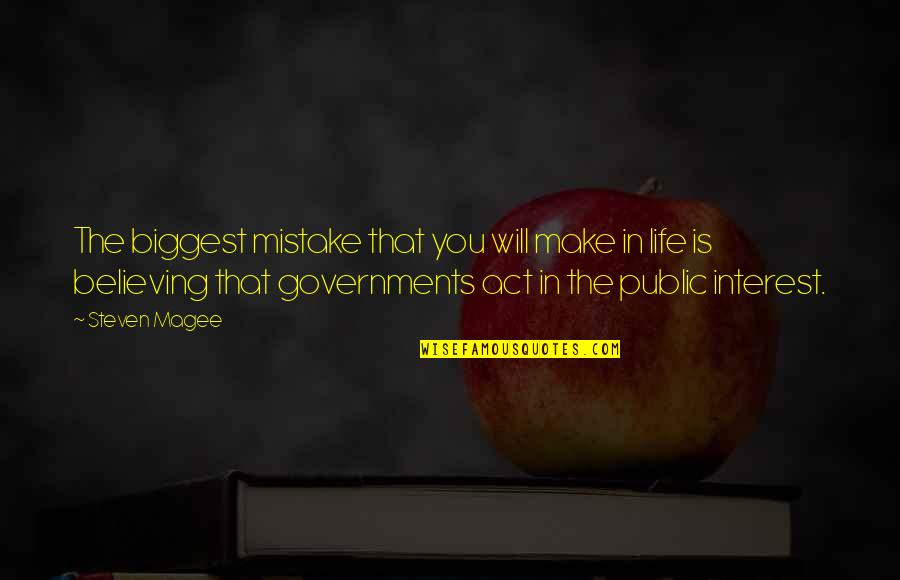 Public Government Quotes By Steven Magee: The biggest mistake that you will make in