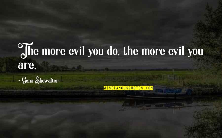 Public Indemnity Insurance Quotes By Gena Showalter: The more evil you do, the more evil