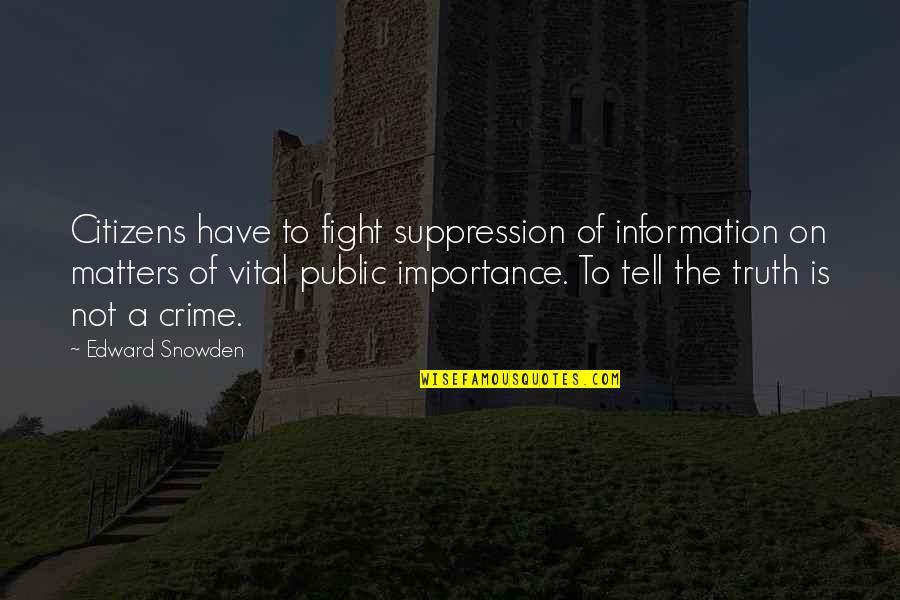 Public Information Quotes By Edward Snowden: Citizens have to fight suppression of information on