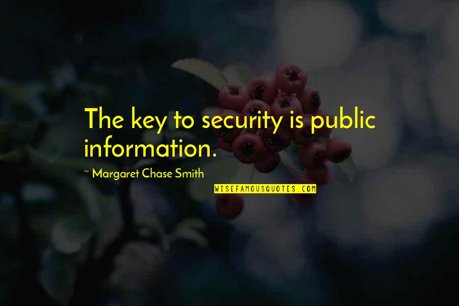 Public Information Quotes By Margaret Chase Smith: The key to security is public information.