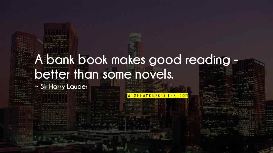 Public Opinion Polls Quotes By Sir Harry Lauder: A bank book makes good reading - better