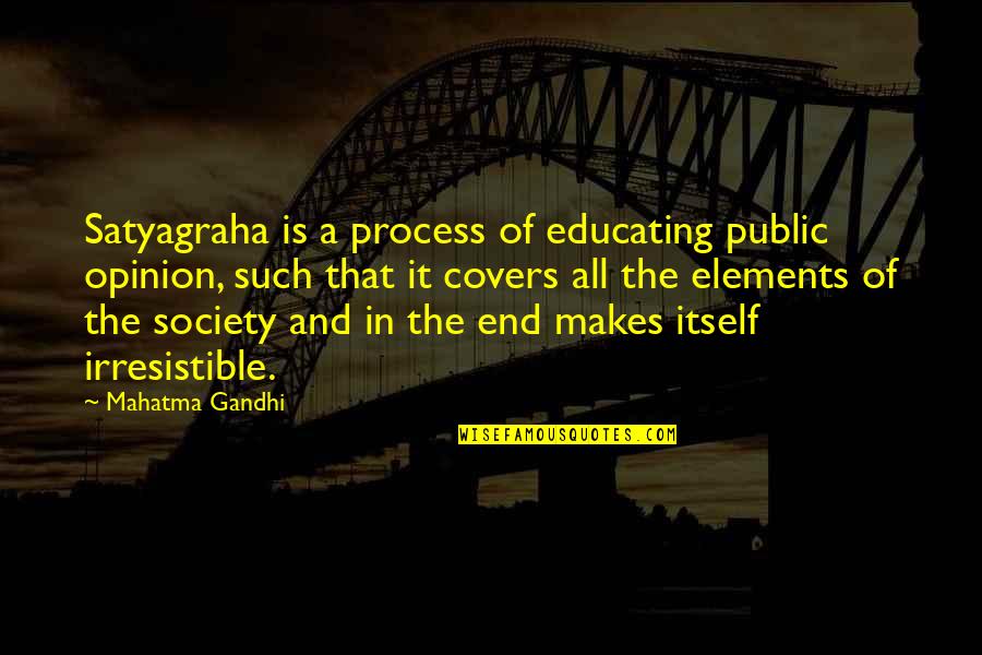 Public Opinion Quotes By Mahatma Gandhi: Satyagraha is a process of educating public opinion,