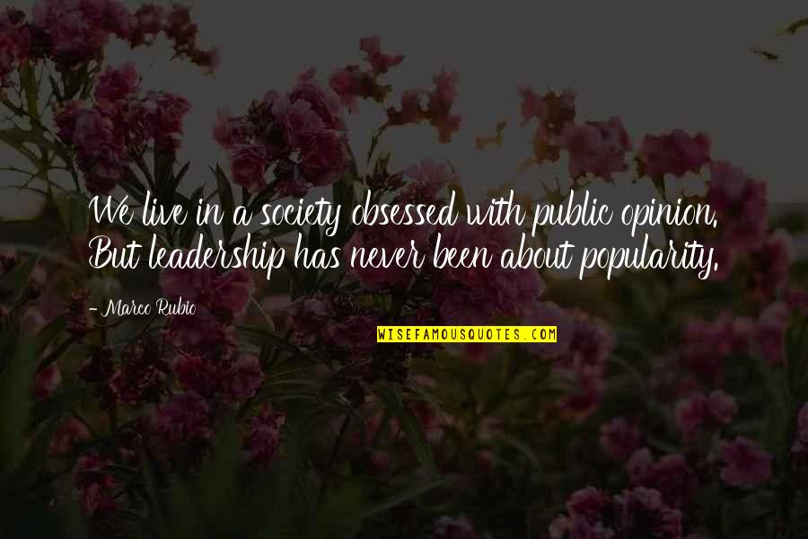 Public Opinion Quotes By Marco Rubio: We live in a society obsessed with public