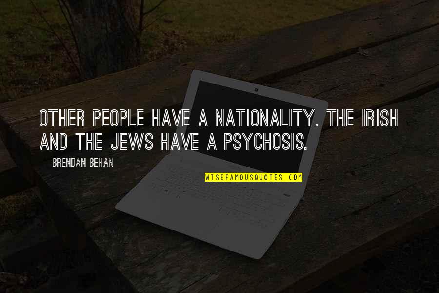 Public Parks Quotes By Brendan Behan: Other people have a nationality. The Irish and