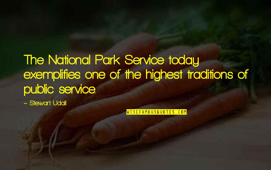 Public Parks Quotes By Stewart Udall: The National Park Service today exemplifies one of Public Parks Quotes By Stewart Udall: The National Park Service today exemplifies one of