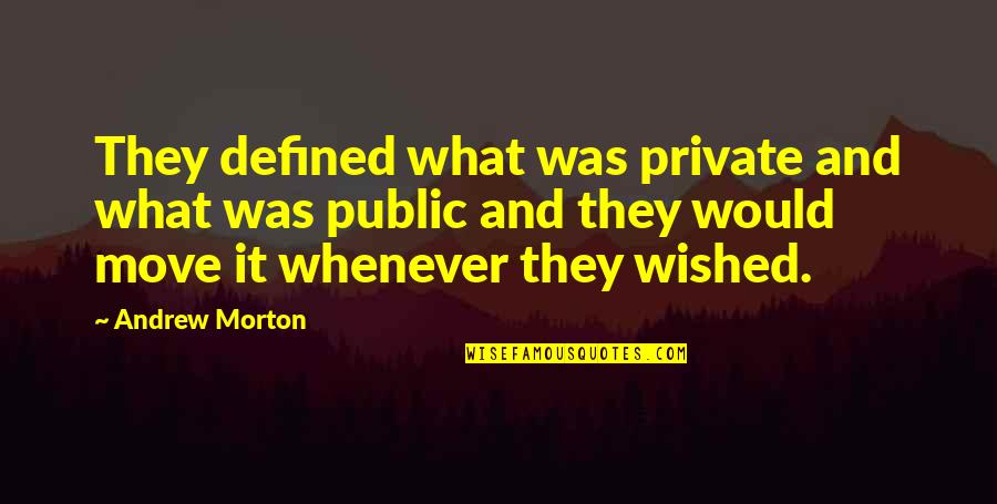Public Private Quotes By Andrew Morton: They defined what was private and what was