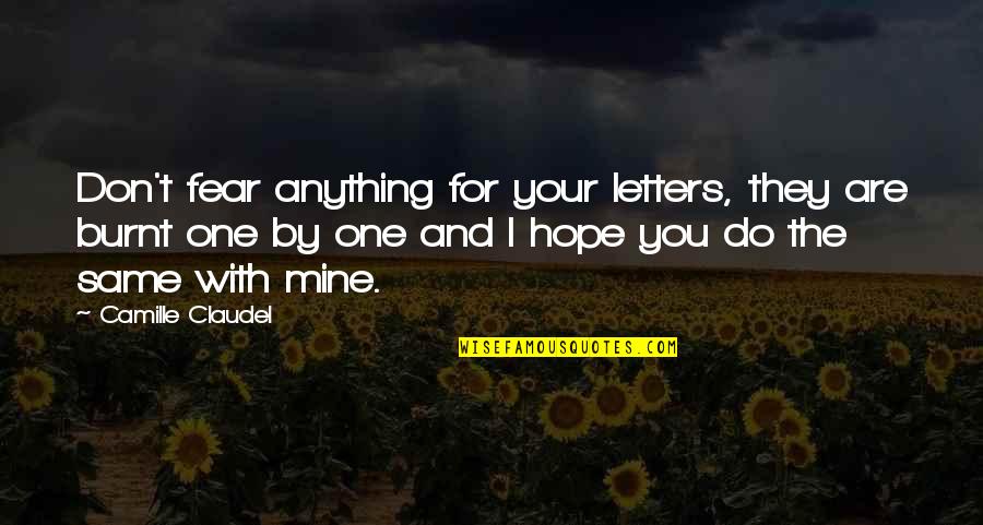 Public Safety Dispatcher Quotes By Camille Claudel: Don't fear anything for your letters, they are