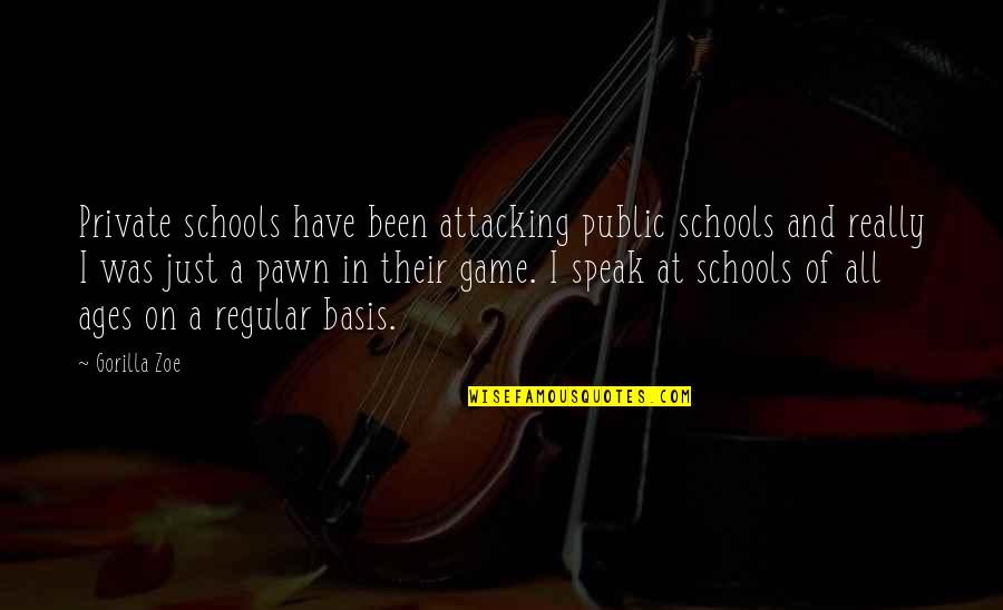 Public School Quotes By Gorilla Zoe: Private schools have been attacking public schools and