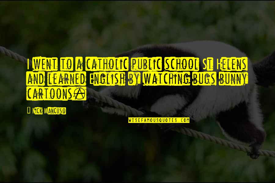 Public School Quotes By Nick Mancuso: I went to a catholic public school St