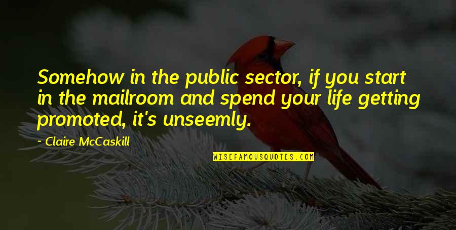 Public Sector Quotes By Claire McCaskill: Somehow in the public sector, if you start