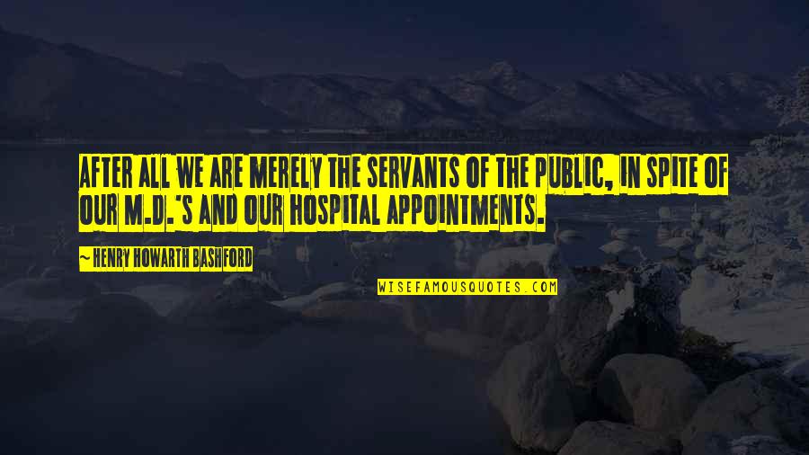 Public Servant Quotes By Henry Howarth Bashford: After all we are merely the servants of