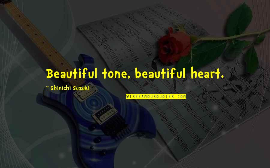 Public Service Recognition Week Quotes By Shinichi Suzuki: Beautiful tone, beautiful heart.