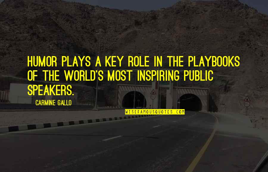 Public Speakers Quotes By Carmine Gallo: Humor plays a key role in the playbooks Public Speakers Quotes By Carmine Gallo: Humor plays a key role in the playbooks