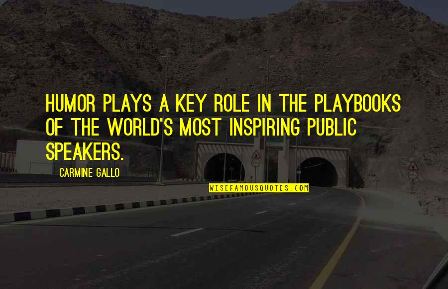 Public Speakers Quotes By Carmine Gallo: Humor plays a key role in the playbooks