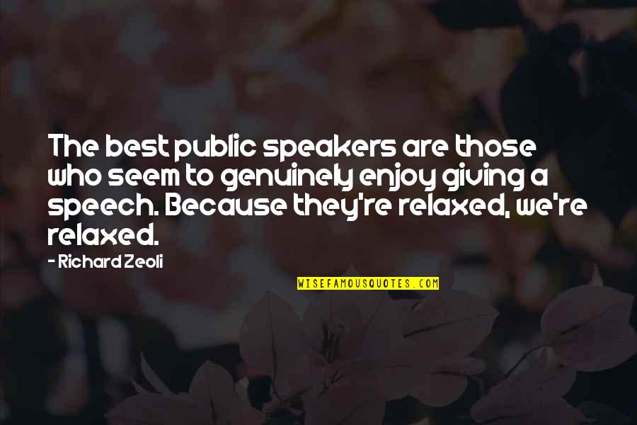 Public Speakers Quotes By Richard Zeoli: The best public speakers are those who seem