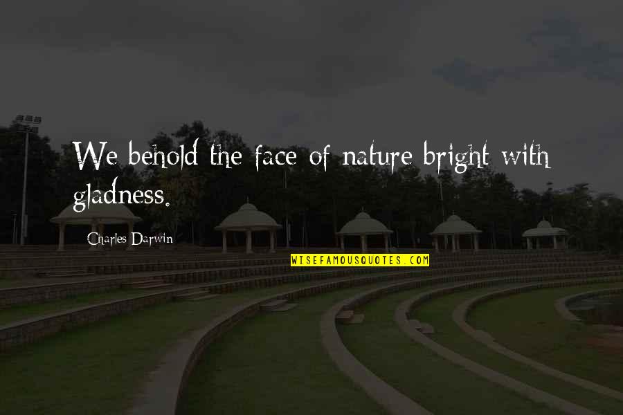 Public Speaking Humorous Quotes By Charles Darwin: We behold the face of nature bright with
