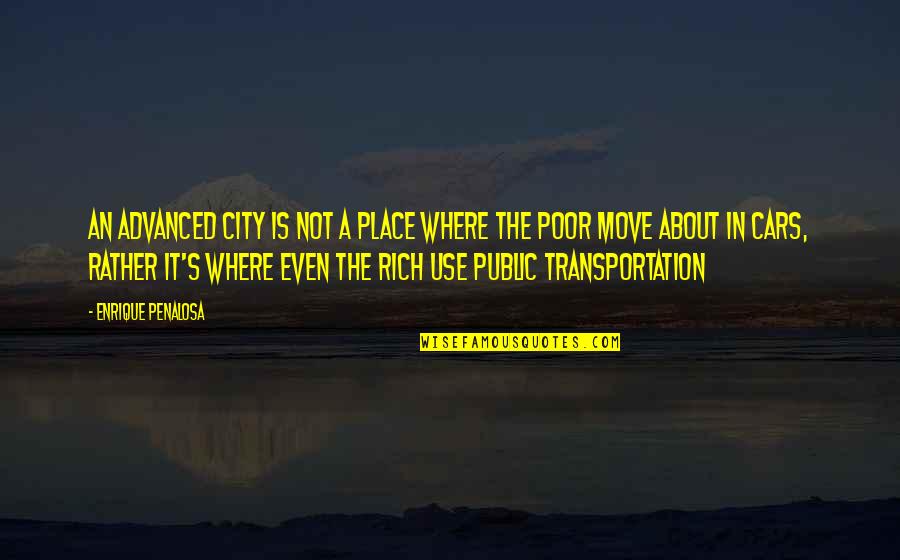 Public Transport Quotes By Enrique Penalosa: An advanced city is not a place where