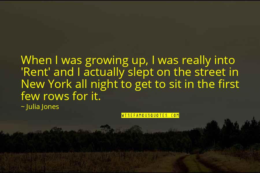 Public Works Quotes By Julia Jones: When I was growing up, I was really