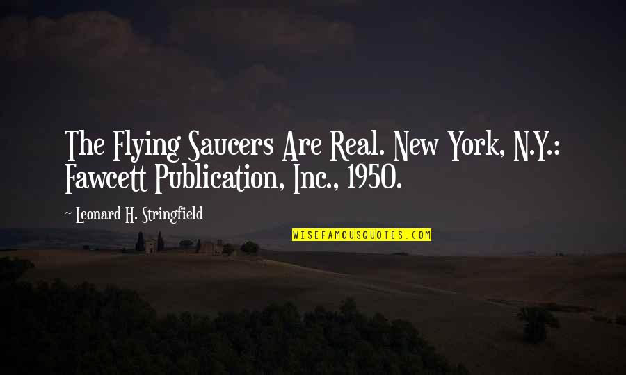Publication Best Quotes By Leonard H. Stringfield: The Flying Saucers Are Real. New York, N.Y.: