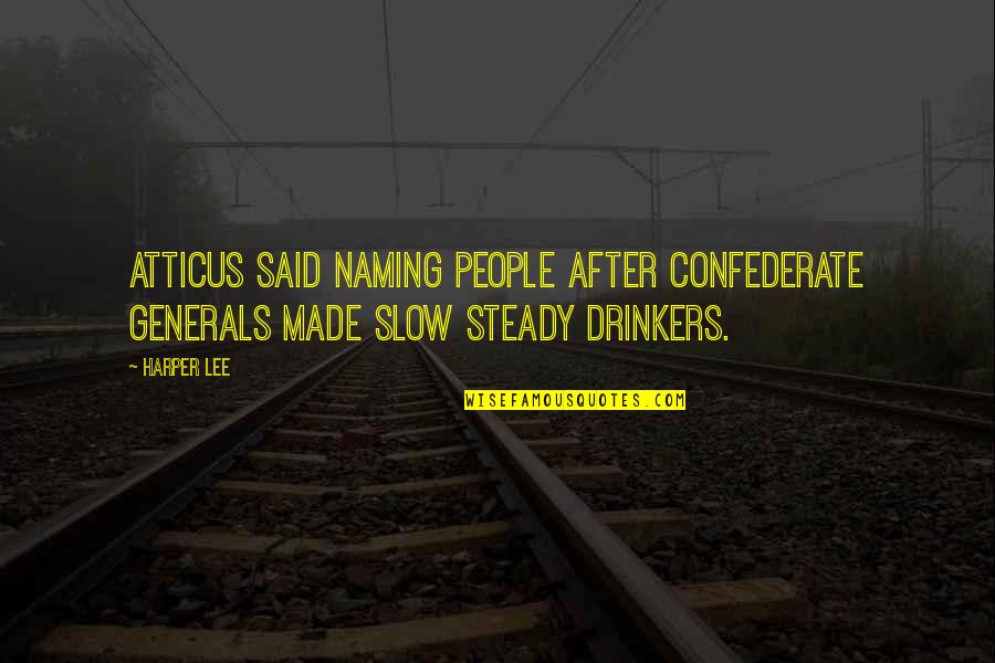 Publications International Quotes By Harper Lee: Atticus said naming people after Confederate generals made