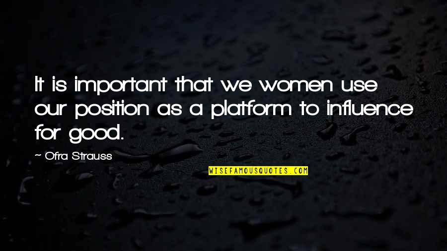 Publicis Quotes By Ofra Strauss: It is important that we women use our