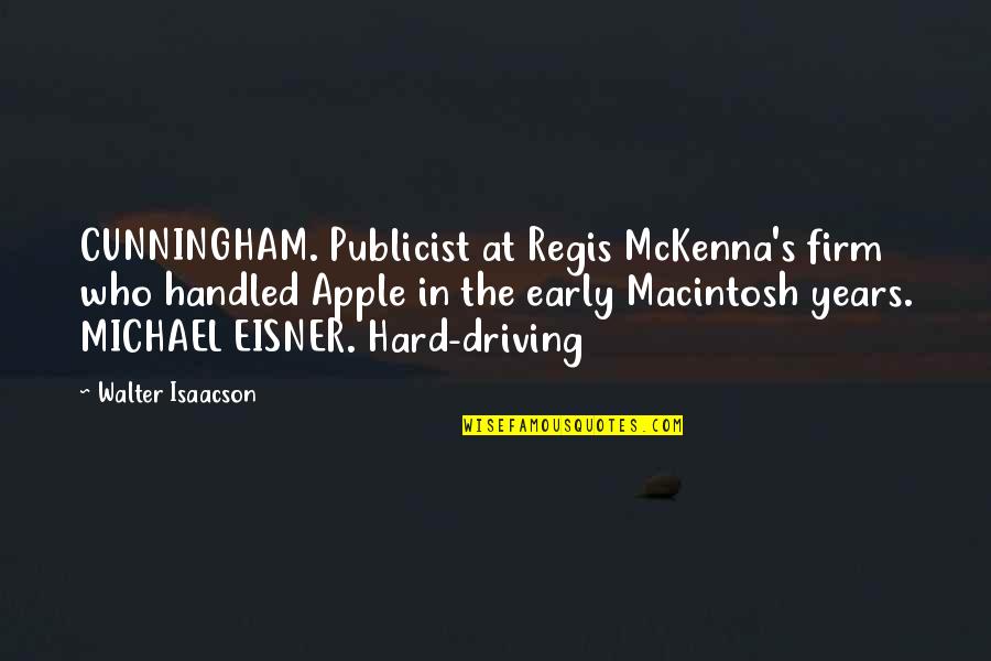 Publicist Quotes By Walter Isaacson: CUNNINGHAM. Publicist at Regis McKenna's firm who handled