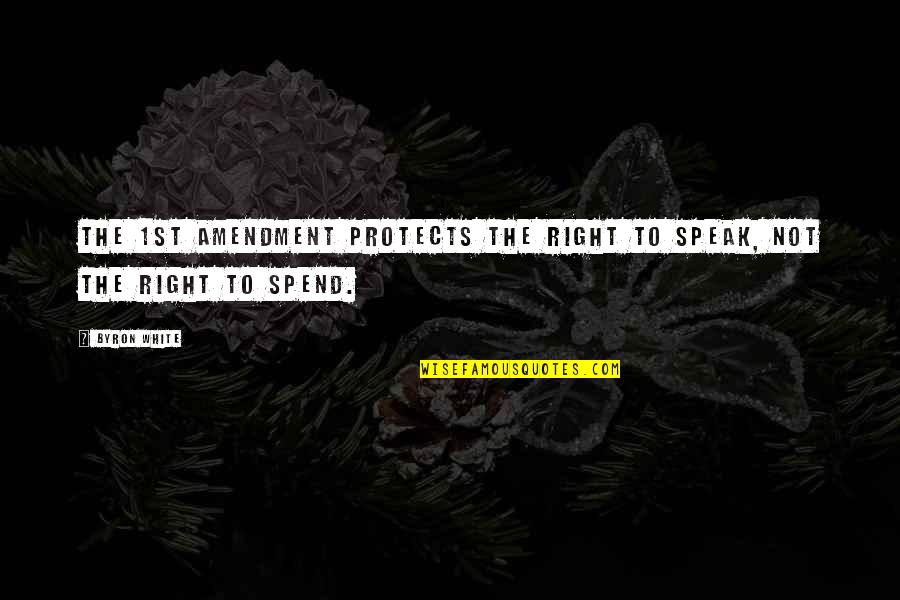 Publicists Association Quotes By Byron White: The 1st Amendment protects the right to speak,