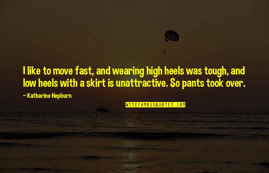 Publicists Association Quotes By Katharine Hepburn: I like to move fast, and wearing high Publicists Association Quotes By Katharine Hepburn: I like to move fast, and wearing high