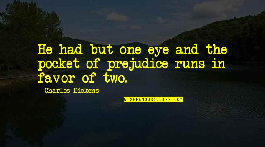 Publicists Packets Quotes By Charles Dickens: He had but one eye and the pocket