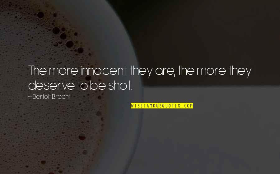 Publicity Quotes And Quotes By Bertolt Brecht: The more innocent they are, the more they