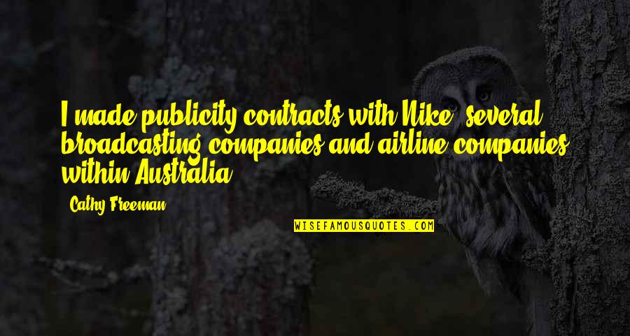 Publicity Quotes By Cathy Freeman: I made publicity contracts with Nike, several broadcasting Publicity Quotes By Cathy Freeman: I made publicity contracts with Nike, several broadcasting