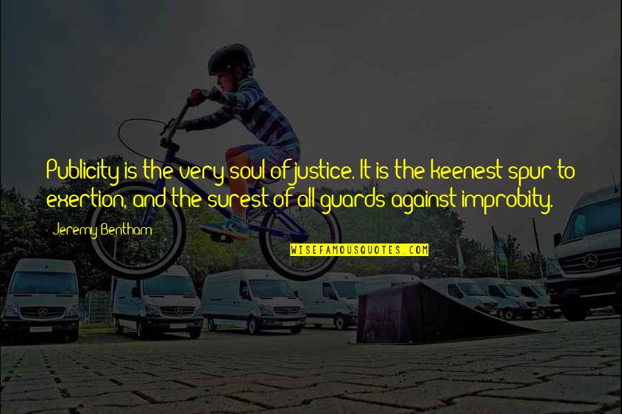 Publicity Quotes By Jeremy Bentham: Publicity is the very soul of justice. It Publicity Quotes By Jeremy Bentham: Publicity is the very soul of justice. It