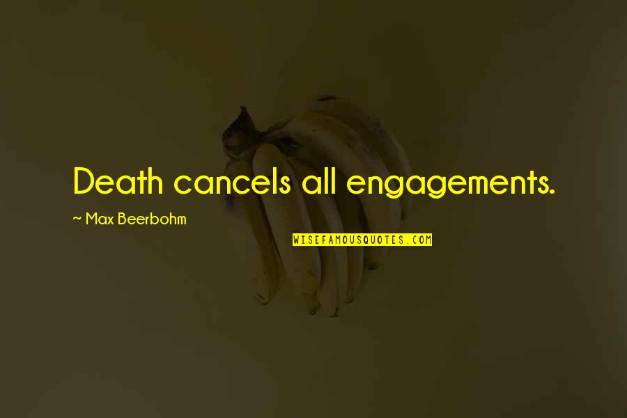 Publicizing Define Quotes By Max Beerbohm: Death cancels all engagements.