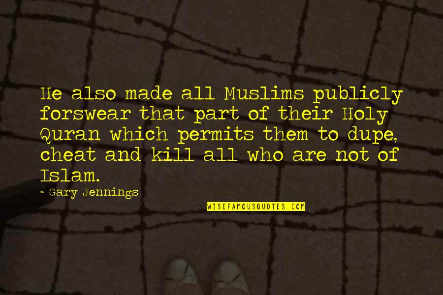 Publicly Quotes By Gary Jennings: He also made all Muslims publicly forswear that