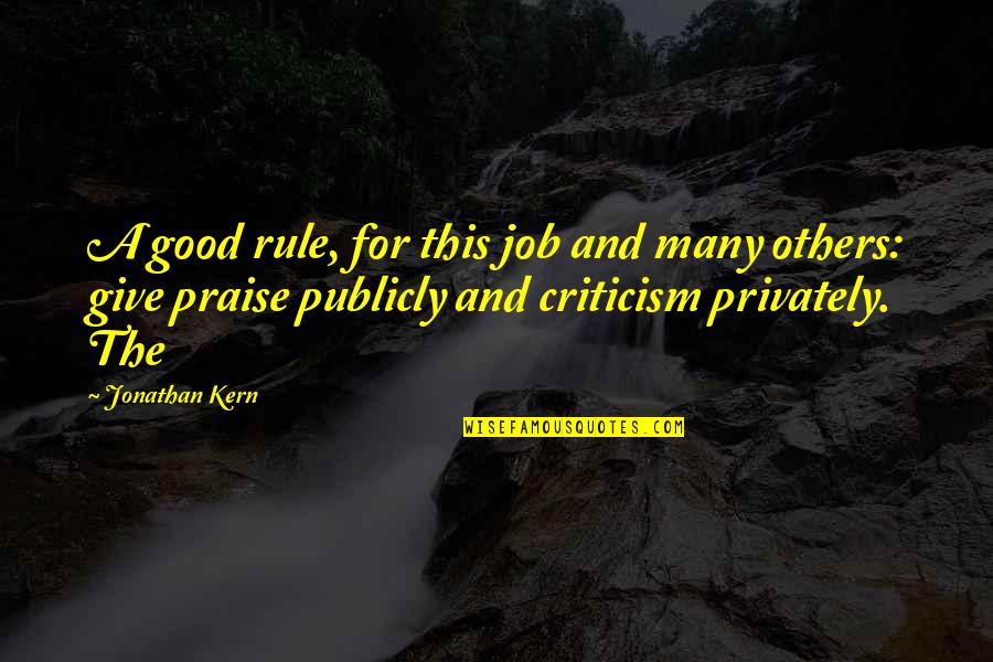 Publicly Quotes By Jonathan Kern: A good rule, for this job and many