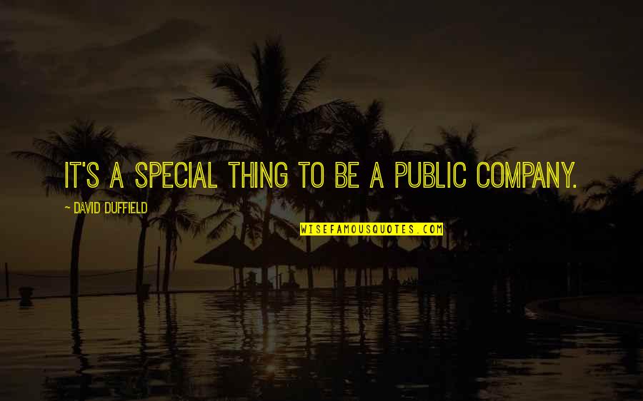 Public's Quotes By David Duffield: It's a special thing to be a public