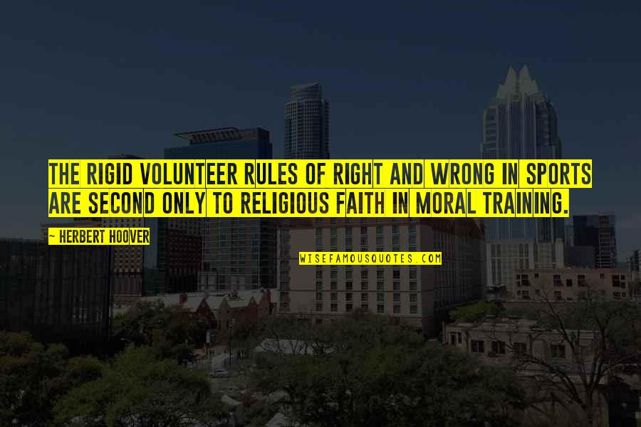 Publikum Engelsk Quotes By Herbert Hoover: The rigid volunteer rules of right and wrong Publikum Engelsk Quotes By Herbert Hoover: The rigid volunteer rules of right and wrong