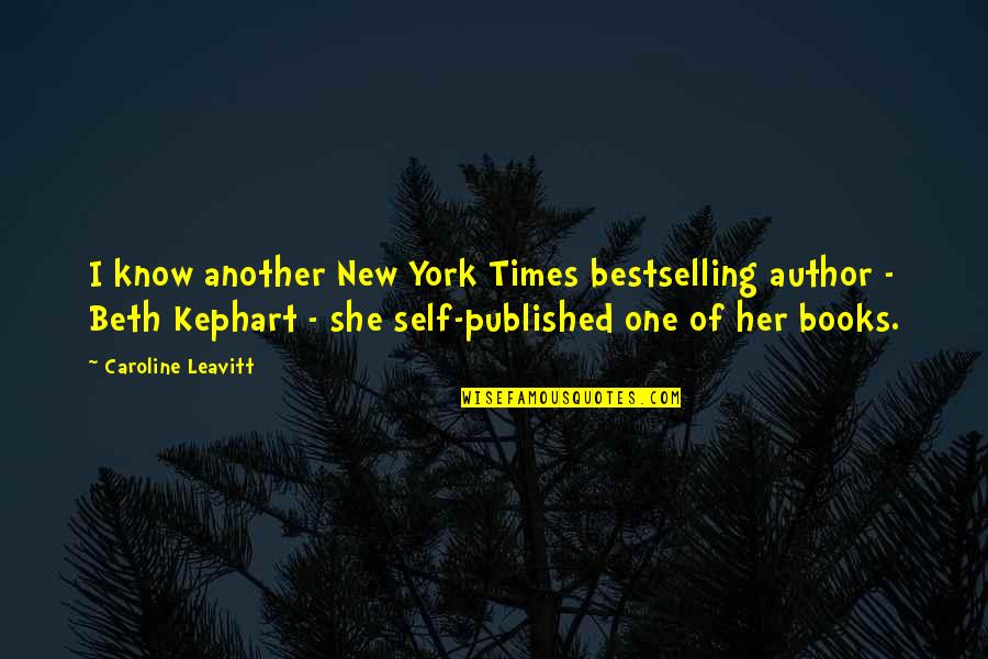 Published Author Quotes By Caroline Leavitt: I know another New York Times bestselling author
