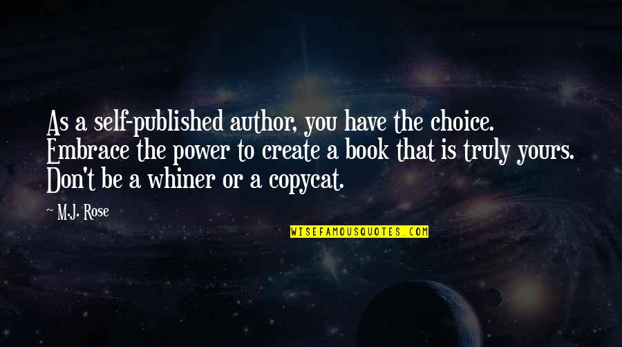 Published Author Quotes By M.J. Rose: As a self-published author, you have the choice.