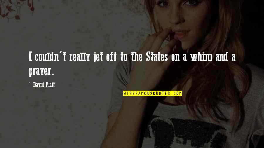 Publishes Reviews Quotes By David Platt: I couldn't really jet off to the States