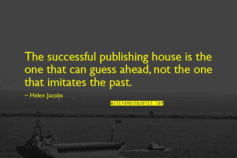 Publishing House Quotes By Helen Jacobs: The successful publishing house is the one that